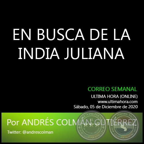 EN BUSCA DE LA INDIA JULIANA - Por ANTONIO V. PECCI - Sábado, 05 de Diciembre de 2020